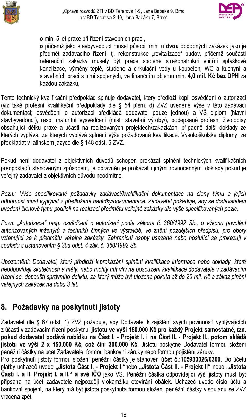 kuchyní a stavebních prací s nimi spojených, ve finančním objemu min. 4,0 mil.