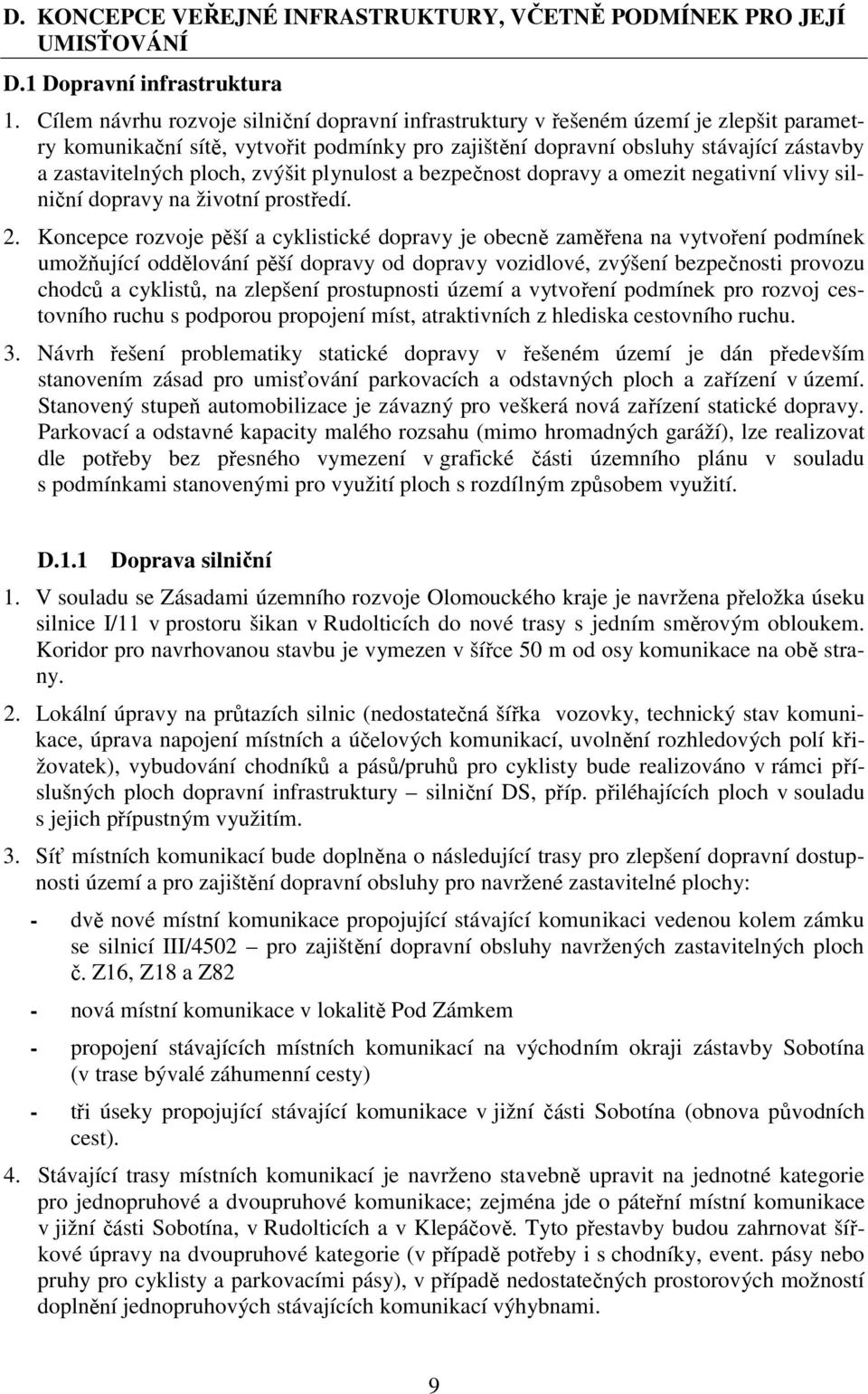 ploch, zvýšit plynulost a bezpečnost dopravy a omezit negativní vlivy silniční dopravy na životní prostředí. 2.