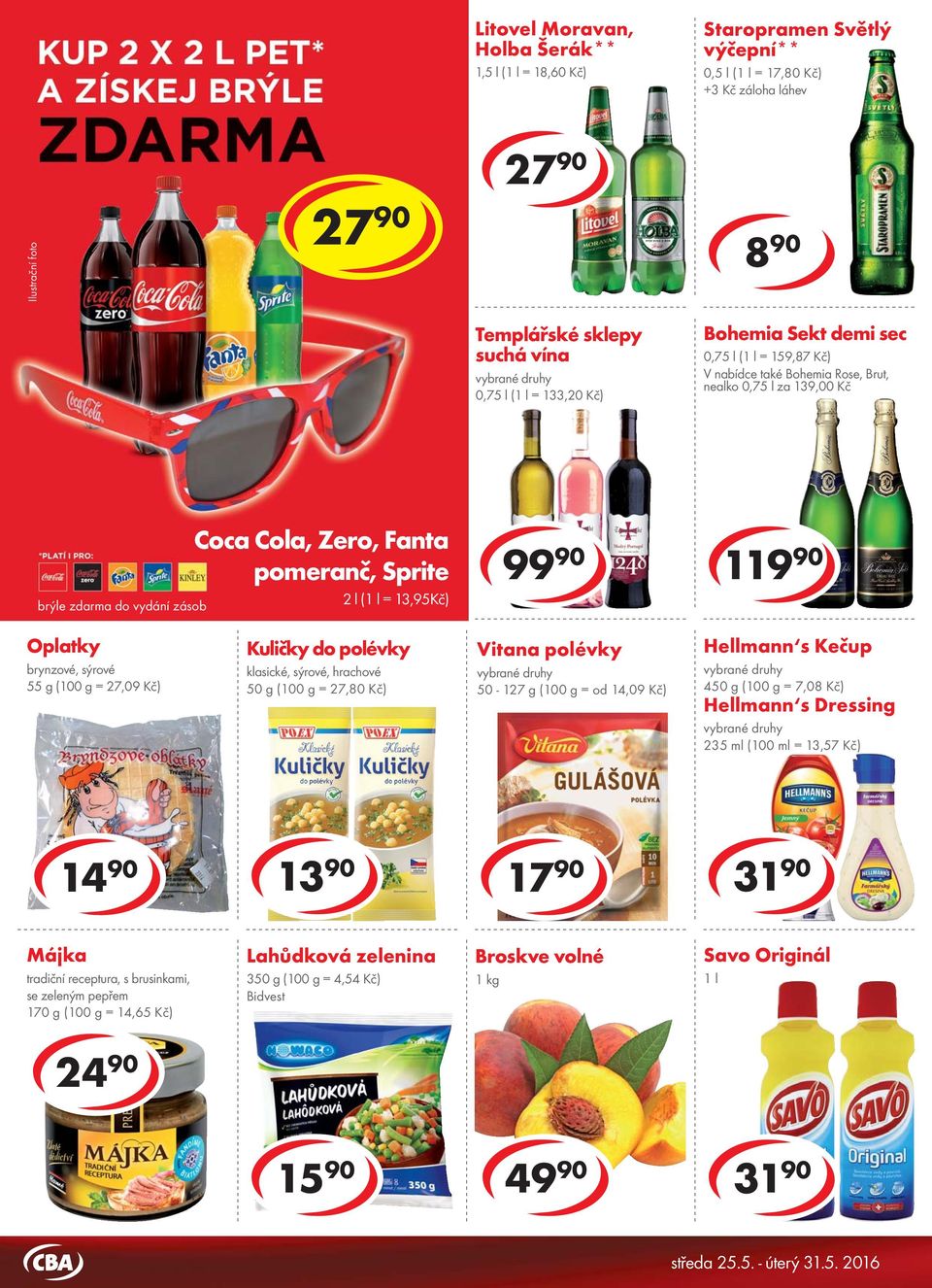 Kč) V nabídce také Bohemia Rose, Brut, nealko 0,75 l za 139,00 Kč cena za brýle zdarma do vydání zásob Coca Cola, Zero, 15 90 Fanta pomeranč, cena za Sprite 2 l (1 l = 13,95Kč) 9 11 Oplatky brynzové,