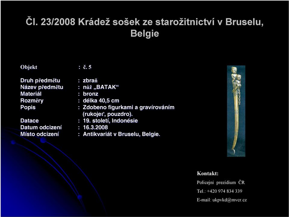 . 5 : zbraň : nůž BATAK : bronz : délka 40,5 cm : Zdobeno