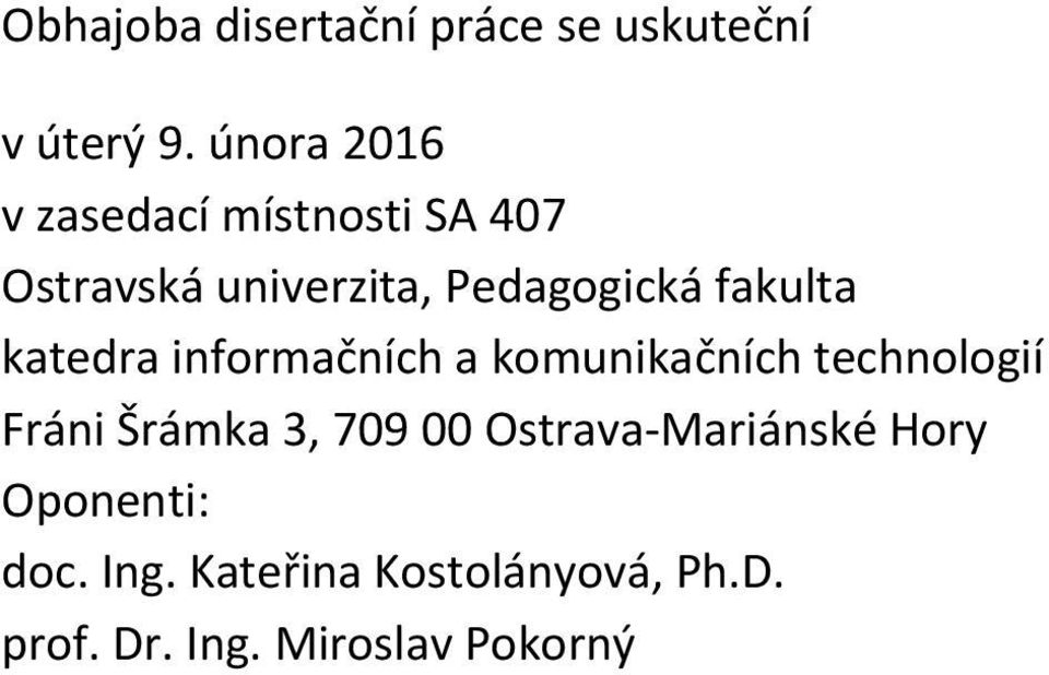 fakulta katedra informačních a komunikačních technologií Fráni Šrámka 3, 709