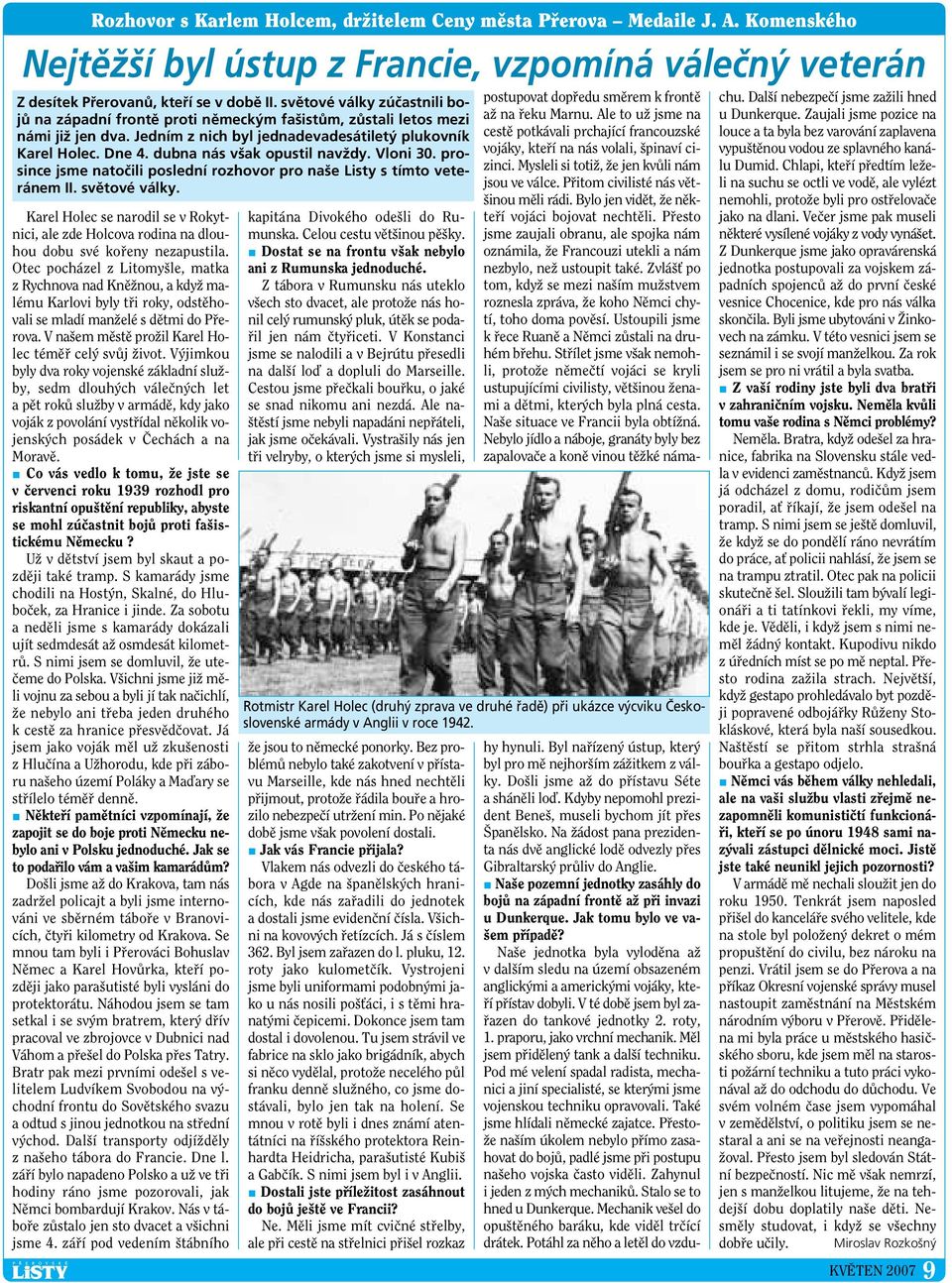 dubna nás však opustil navždy. Vloni 30. prosince jsme natočili poslední rozhovor pro naše Listy s tímto veteránem II. světové války.