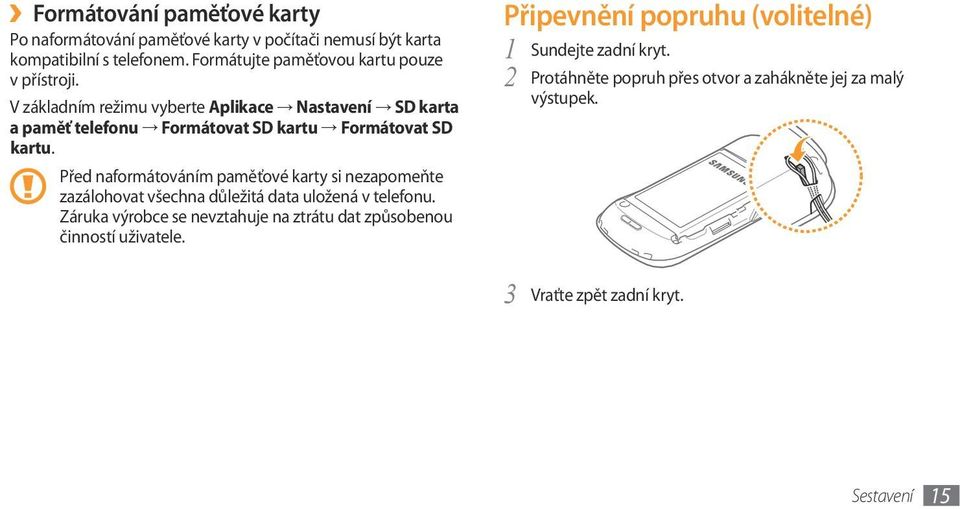 V základním režimu vyberte Aplikace Nastavení SD karta a paměť telefonu Formátovat SD kartu Formátovat SD kartu.