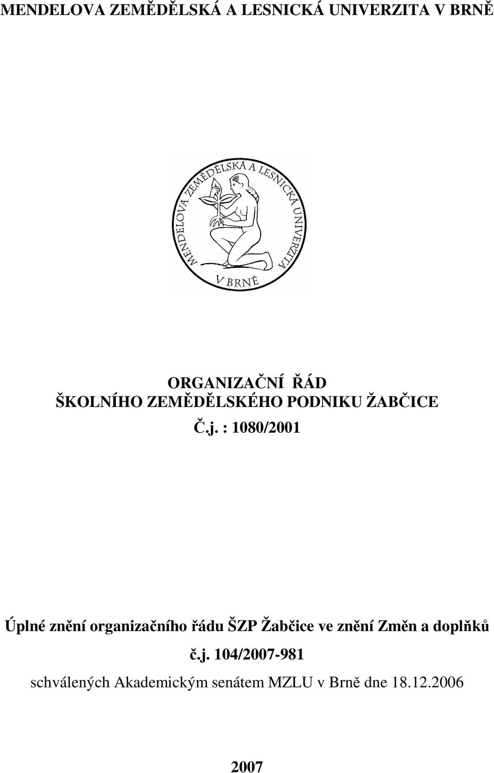 : 1080/2001 Úplné znní organizaního ádu ŠZP Žabice ve znní