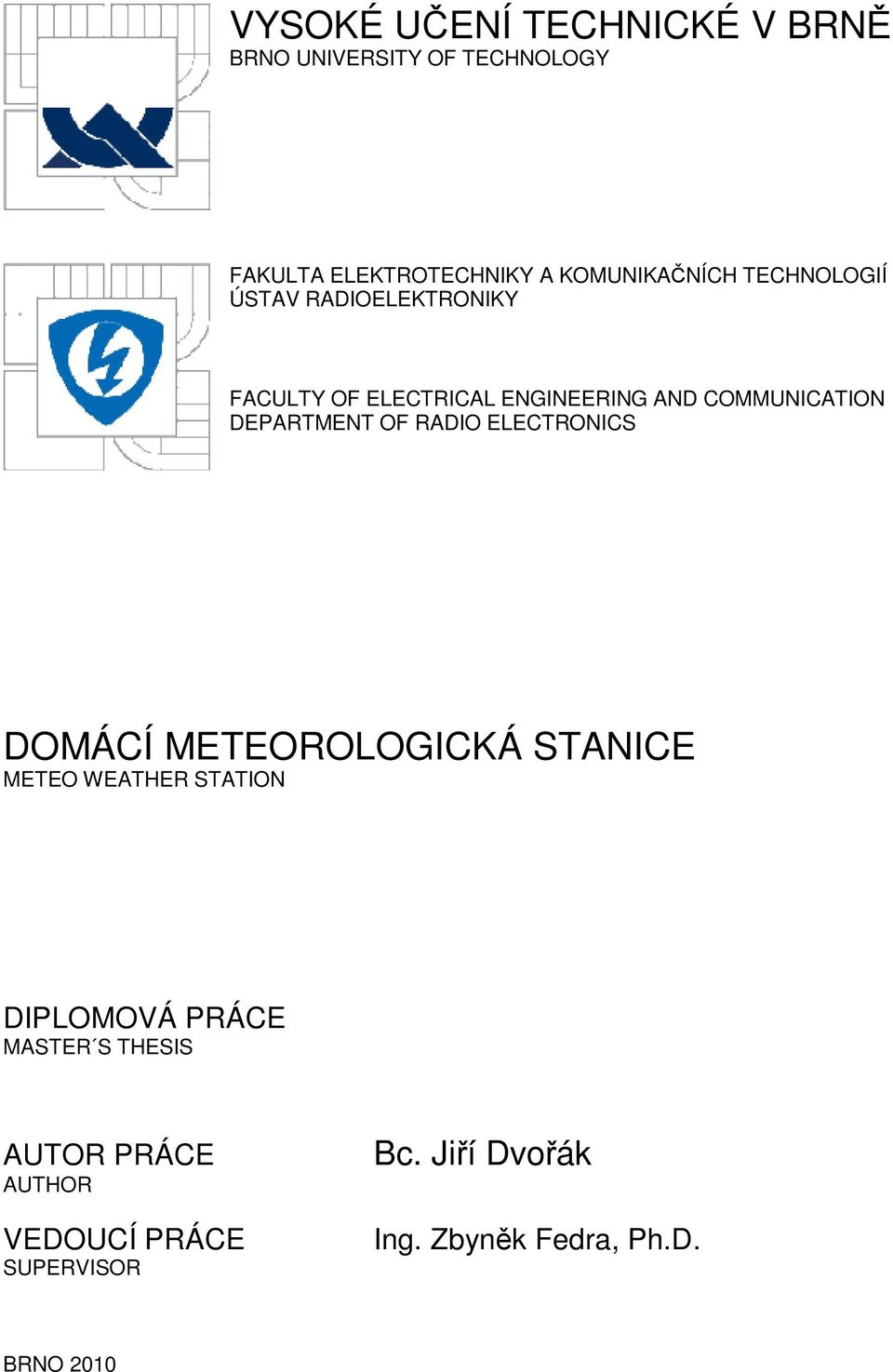 OF RADIO ELECTRONICS DOMÁCÍ METEOROLOGICKÁ STANICE METEO WEATHER STATION DIPLOMOVÁ PRÁCE MASTER S