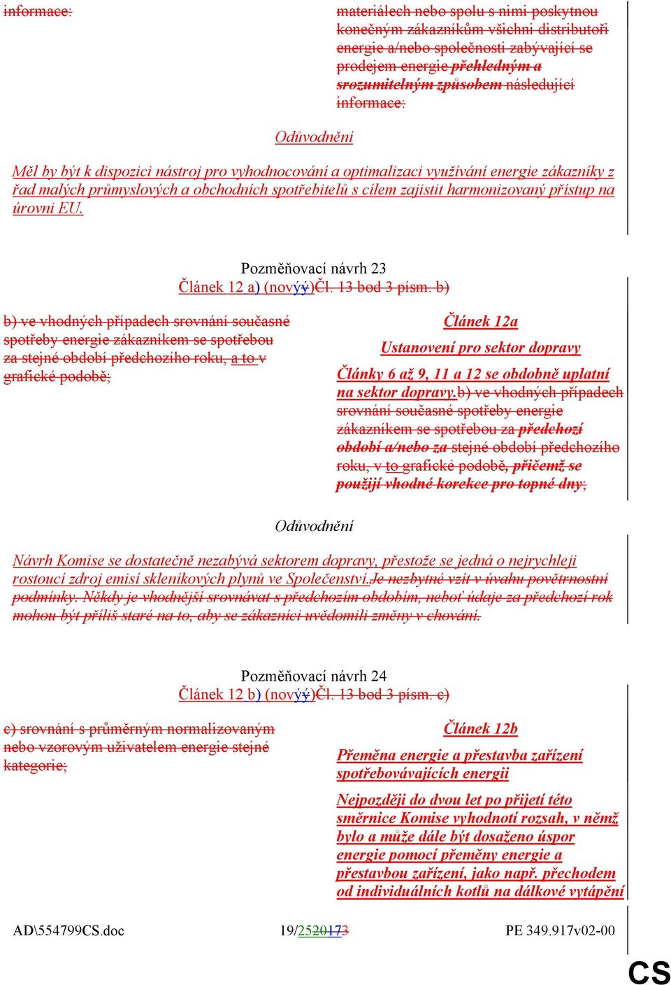 úrovni EU. Pozměňovací návrh 23 Článek 12 a) (novýý)čl. 13 bod 3 písm.