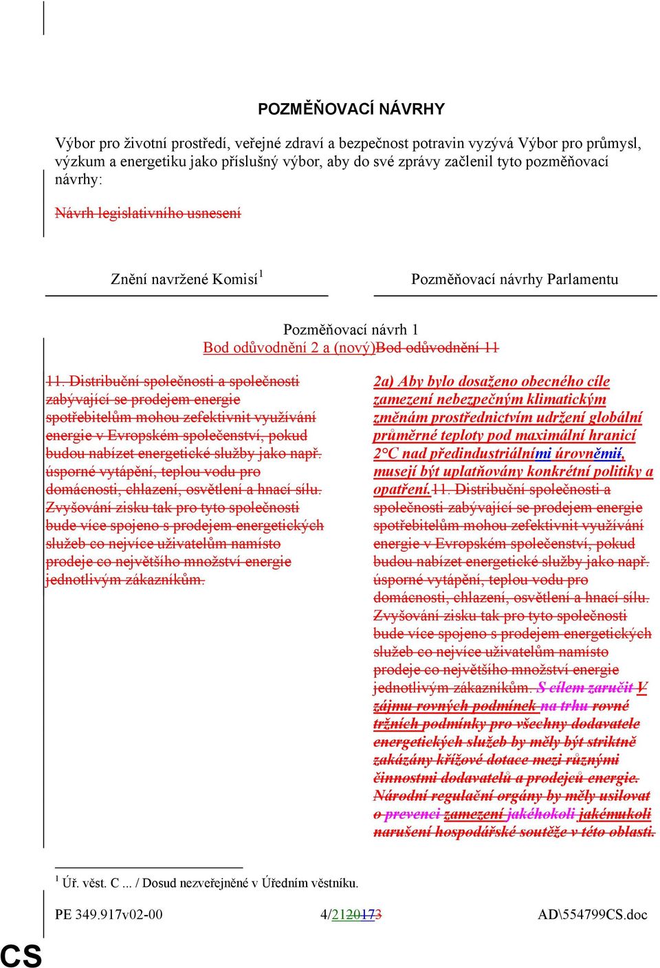 Distribuční společnosti a společnosti zabývající se prodejem energie spotřebitelům mohou zefektivnit využívání energie v Evropském společenství, pokud budou nabízet energetické služby jako např.