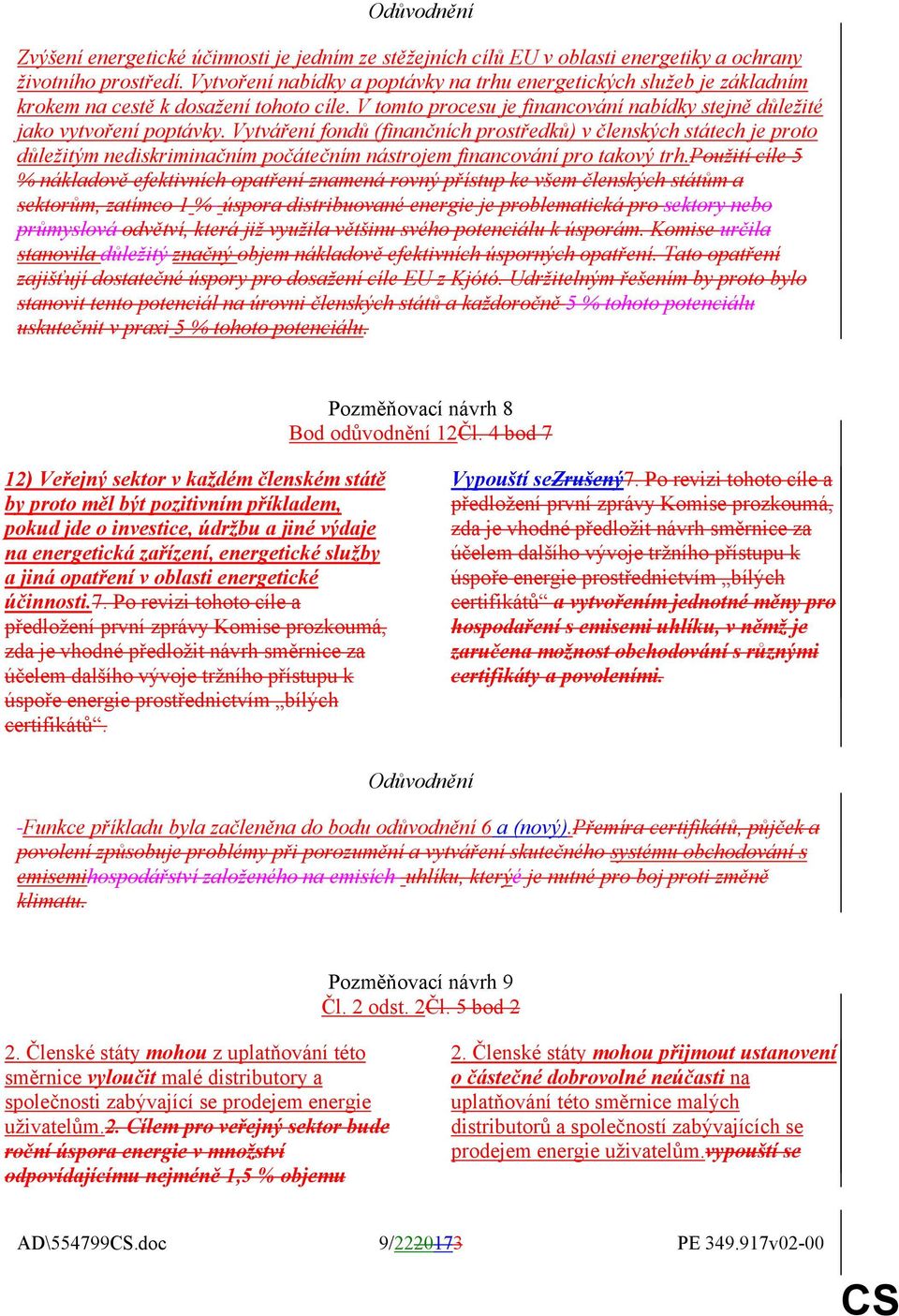 Vytváření fondů (finančních prostředků) v členských státech je proto důležitým nediskriminačním počátečním nástrojem financování pro takový trh.