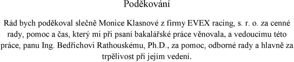 za cenné rady, pomoc a čas, který mi při psaní bakalářské práce