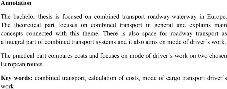 There is also space for roadway transport as a integral part of combined transport systems and it also aims on mode of driver s work.