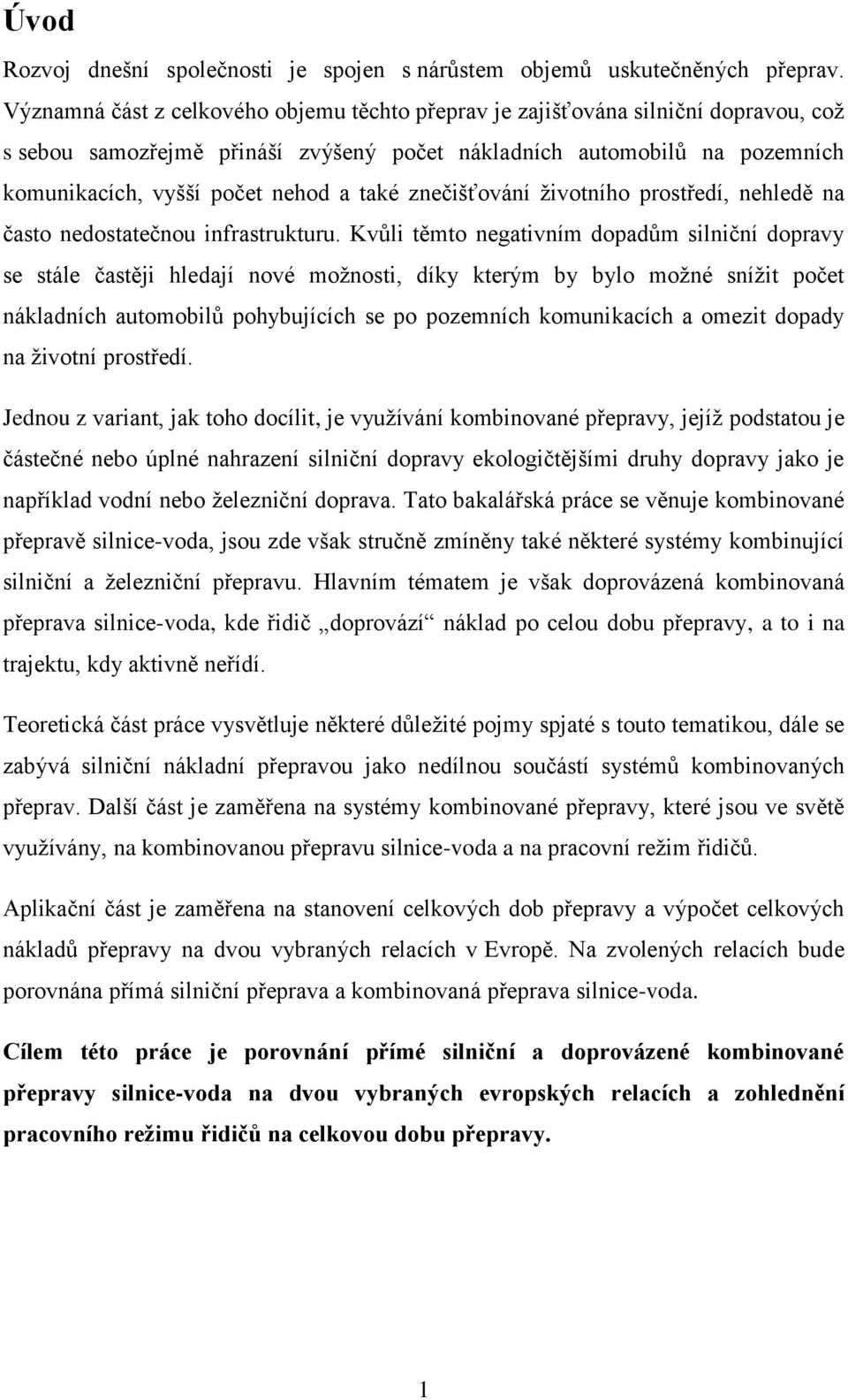 také znečišťování životního prostředí, nehledě na často nedostatečnou infrastrukturu.