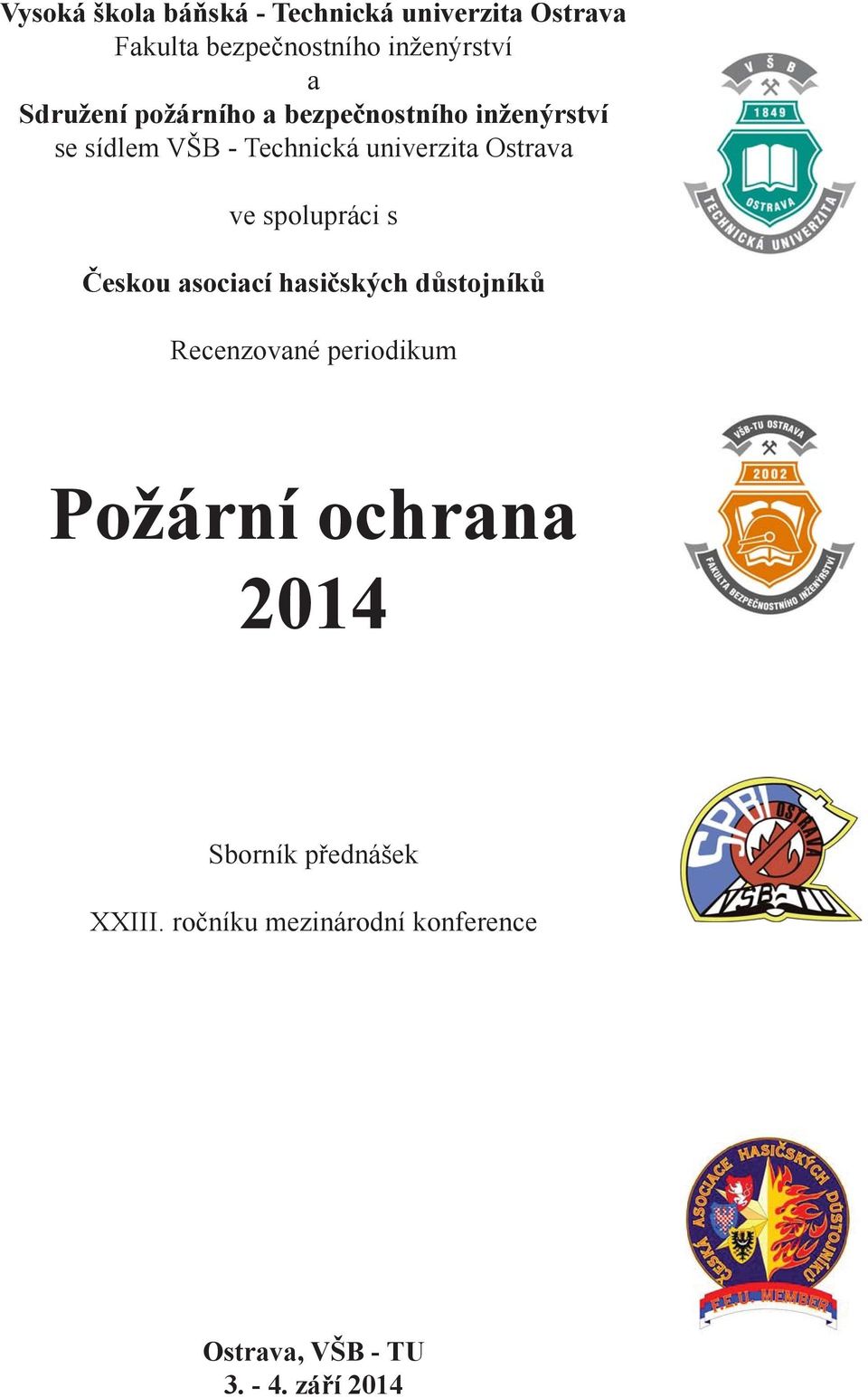 ve spolupráci s Českou asociací hasičských důstojníků Recenzované periodikum Požární ochrana