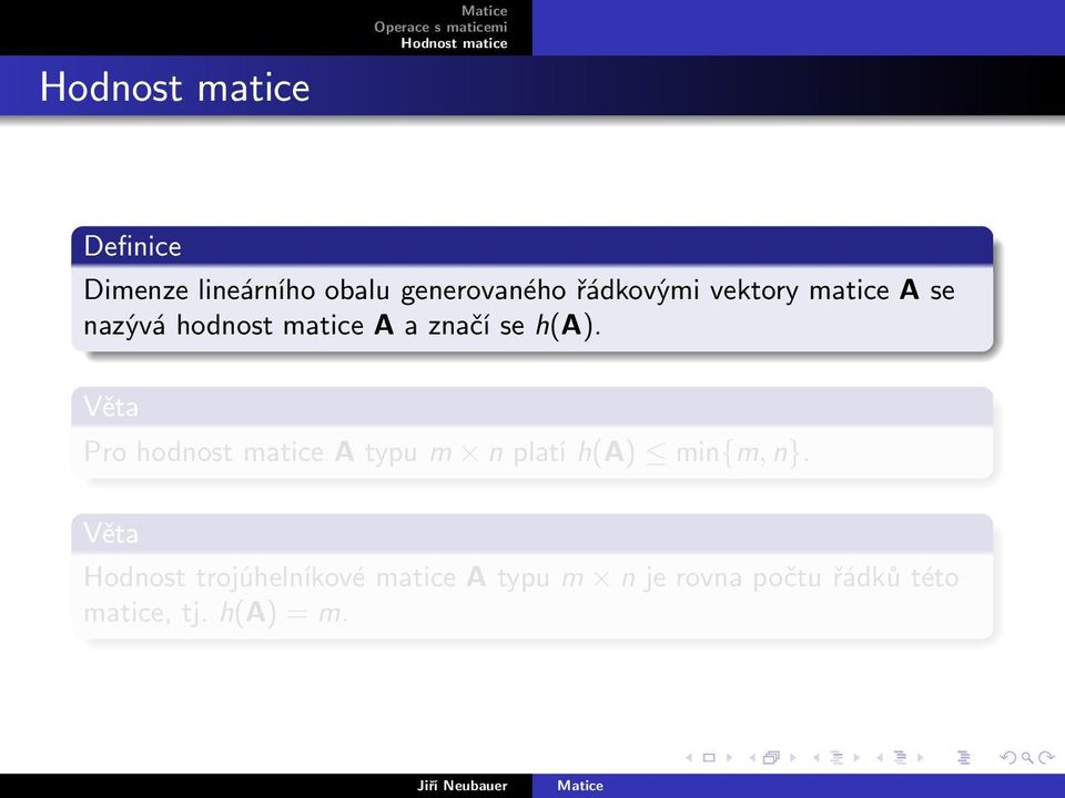 Pro hodnost matice A typu m n platí h(a) min{m, n}.