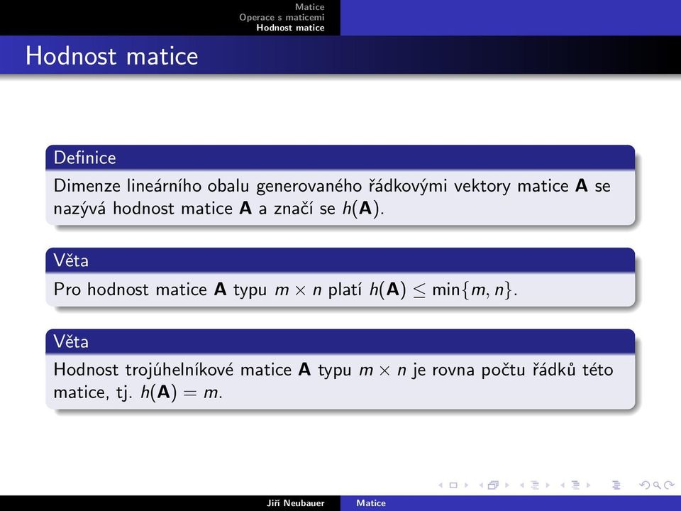 Pro hodnost matice A typu m n platí h(a) min{m, n}.