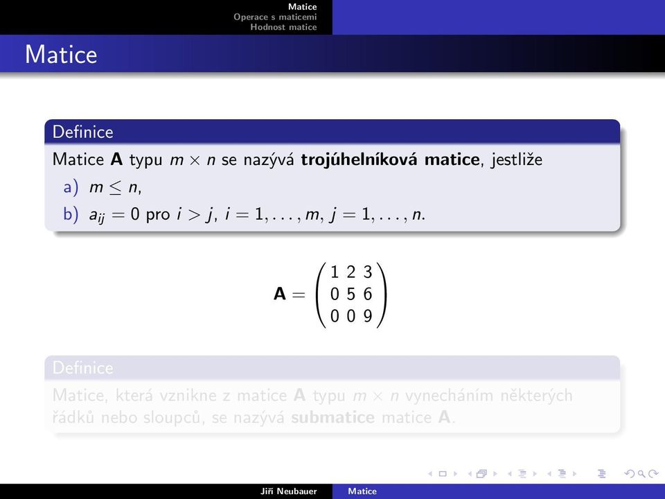 A = 1 2 3 0 5 6 0 0 9, která vznikne z matice A typu m n