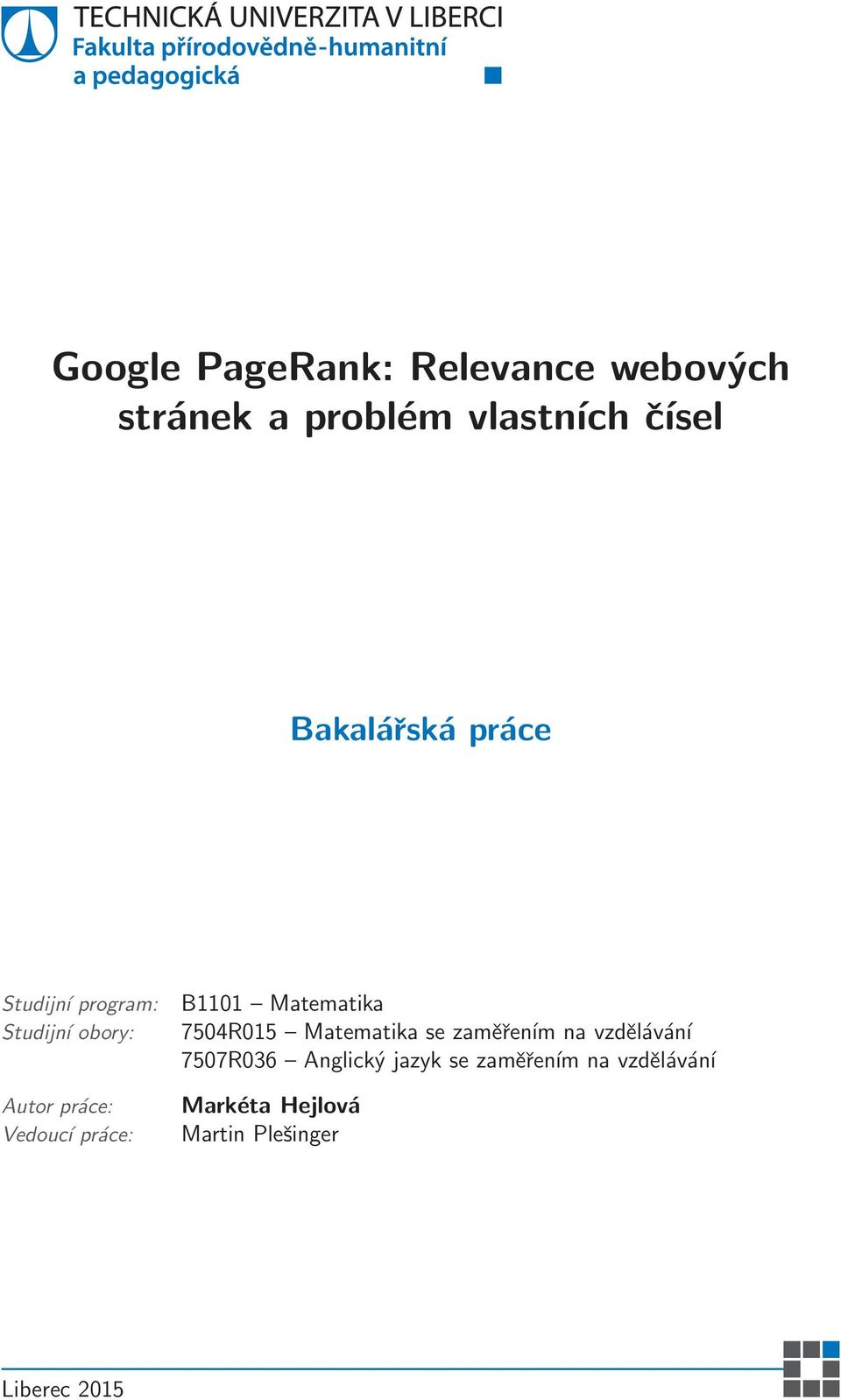 práce: B1101 Matematika 7504R015 Matematika se zaměřením na vzdělávání