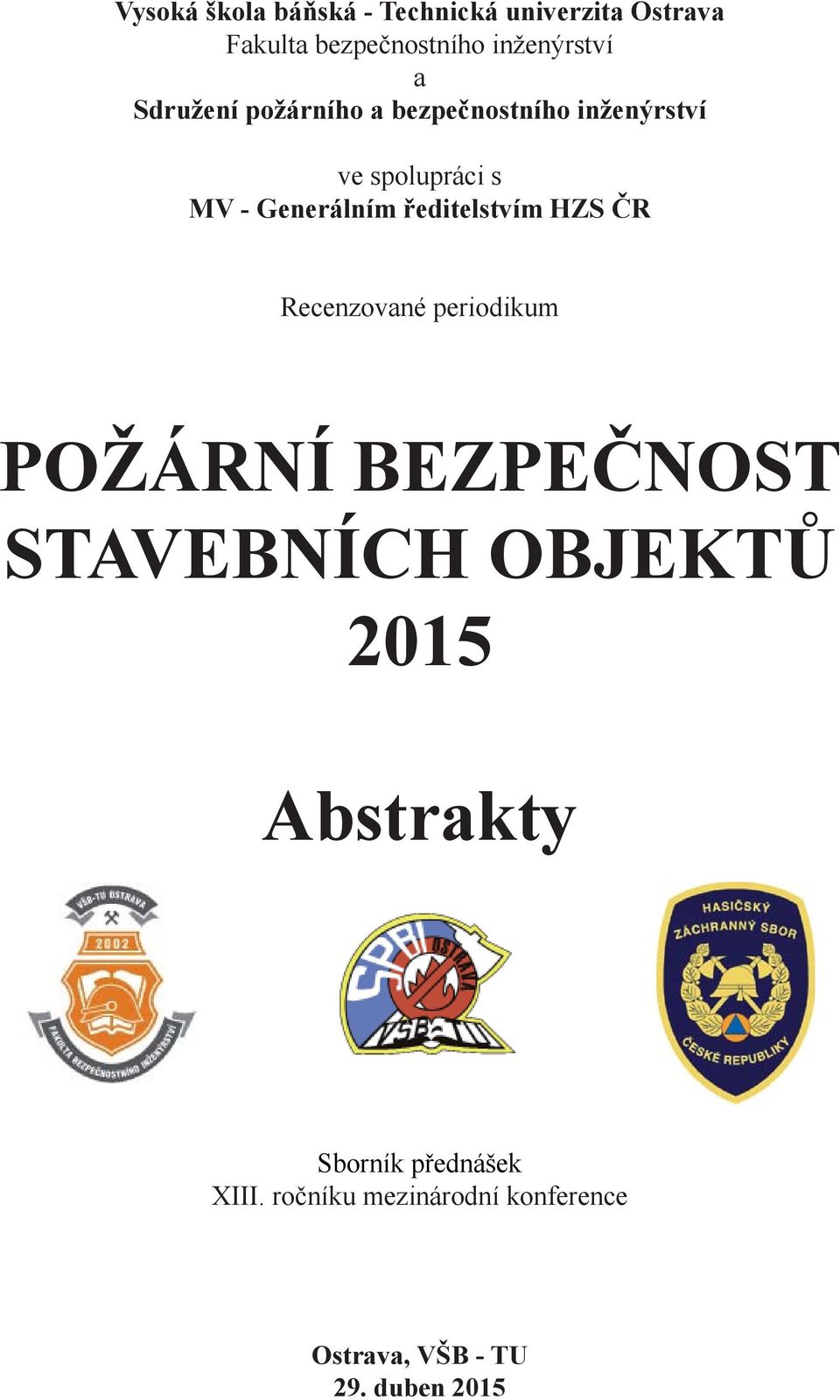 ředitelstvím HZS ČR Recenzované periodikum POŽÁRNÍ BEZPEČNOST STAVEBNÍCH OBJEKTŮ 2015