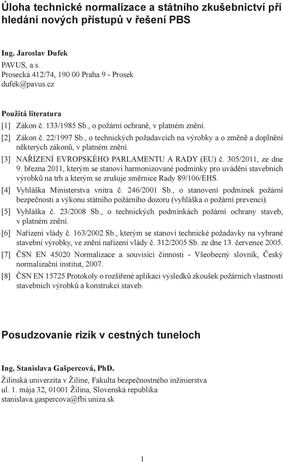 [3] NAŘÍZENÍ EVROPSKÉHO PARLAMENTU A RADY (EU) č. 305/2011, ze dne 9.