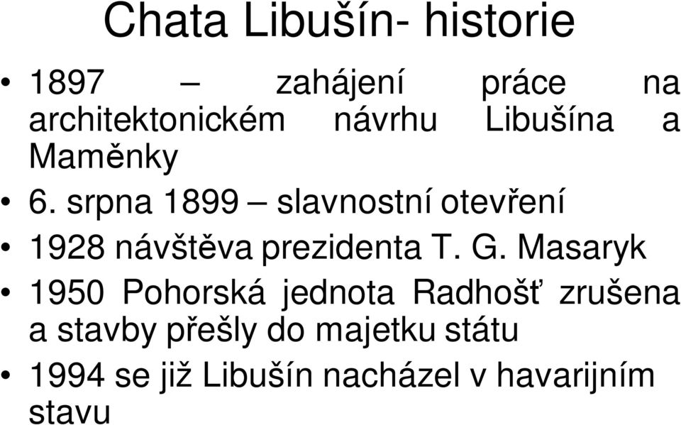 srpna 1899 slavnostní otevření 1928 návštěva prezidenta T. G.