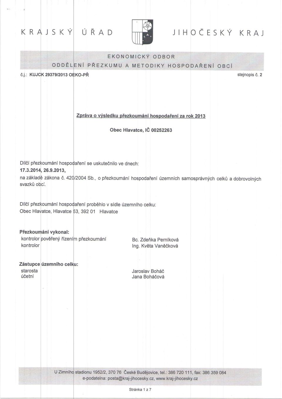 : 2937912013 i i e'n o:rtr i g rs"v o6"titi n Zpriva o vfsledku piezkoumini hospodaieni za rcik 20{3 Obec Hfavatce, ld 00252263 Dit6i 17.3.201 na svazkfi 26.