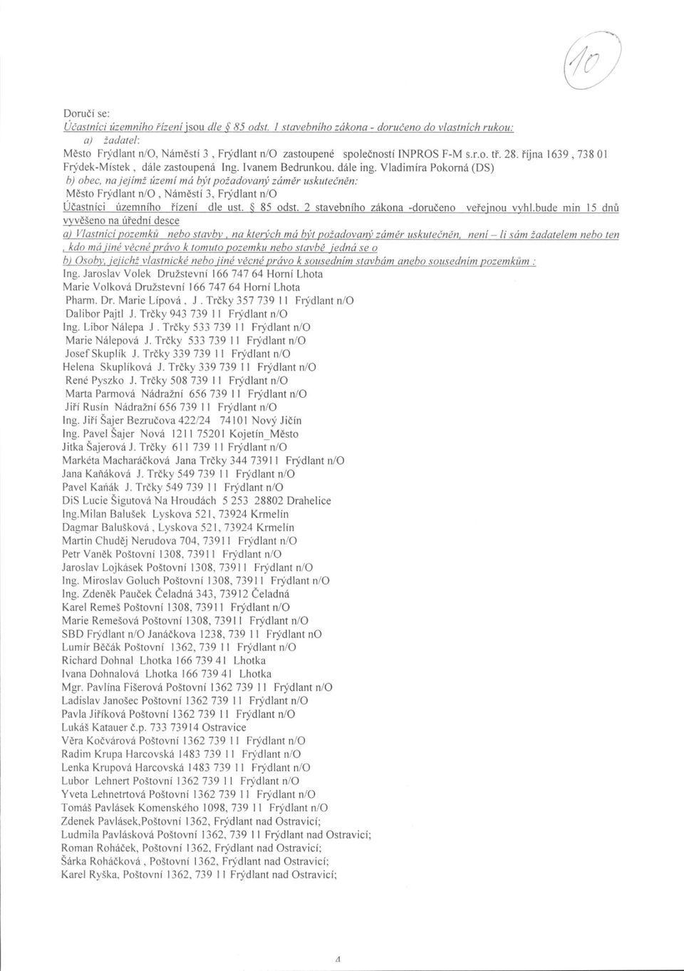 Vladimira Pokom6 (DS) b) obec, najejini izemi nd bit potadovanit zdmdr uskuteinin: Mdsto Fridlant n/o, N6mdsti 3, Frydlant n/o Udastnici izemniho lizeni dle ust. I 85 odst.