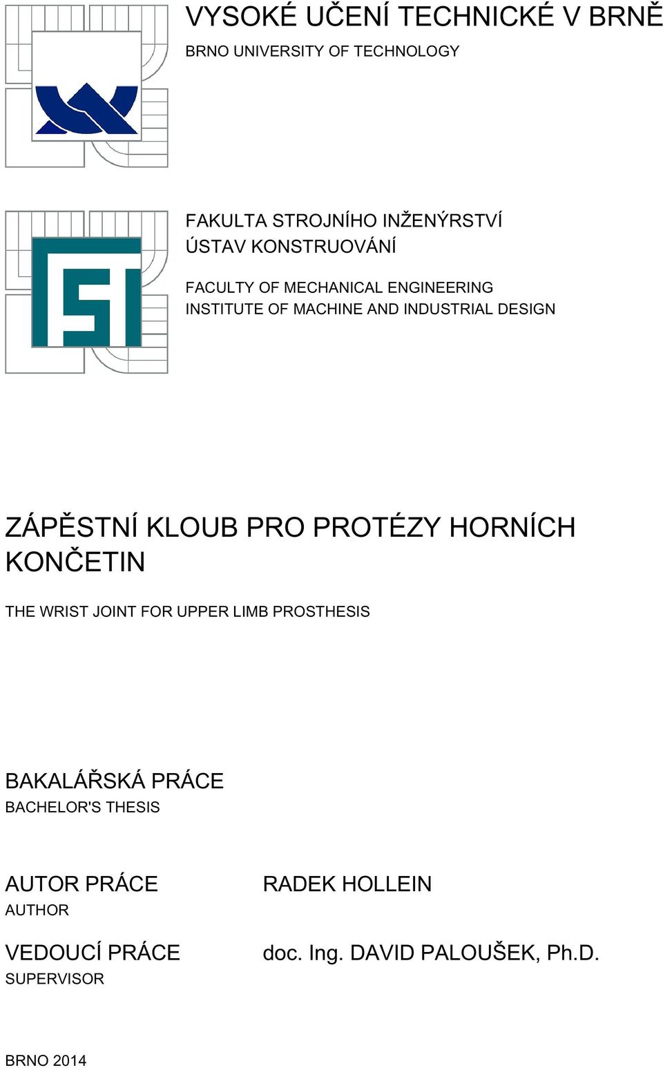 KLOUB PRO PROTÉZY HORNÍCH KONČETIN THE WRIST JOINT FOR UPPER LIMB PROSTHESIS BAKALÁŘSKÁ PRÁCE