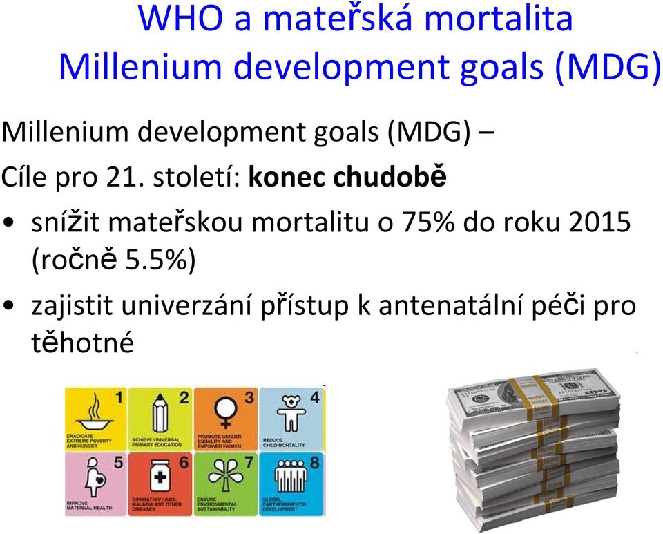 století: konec chudobě snížit mateřskou mortalitu o 75% do