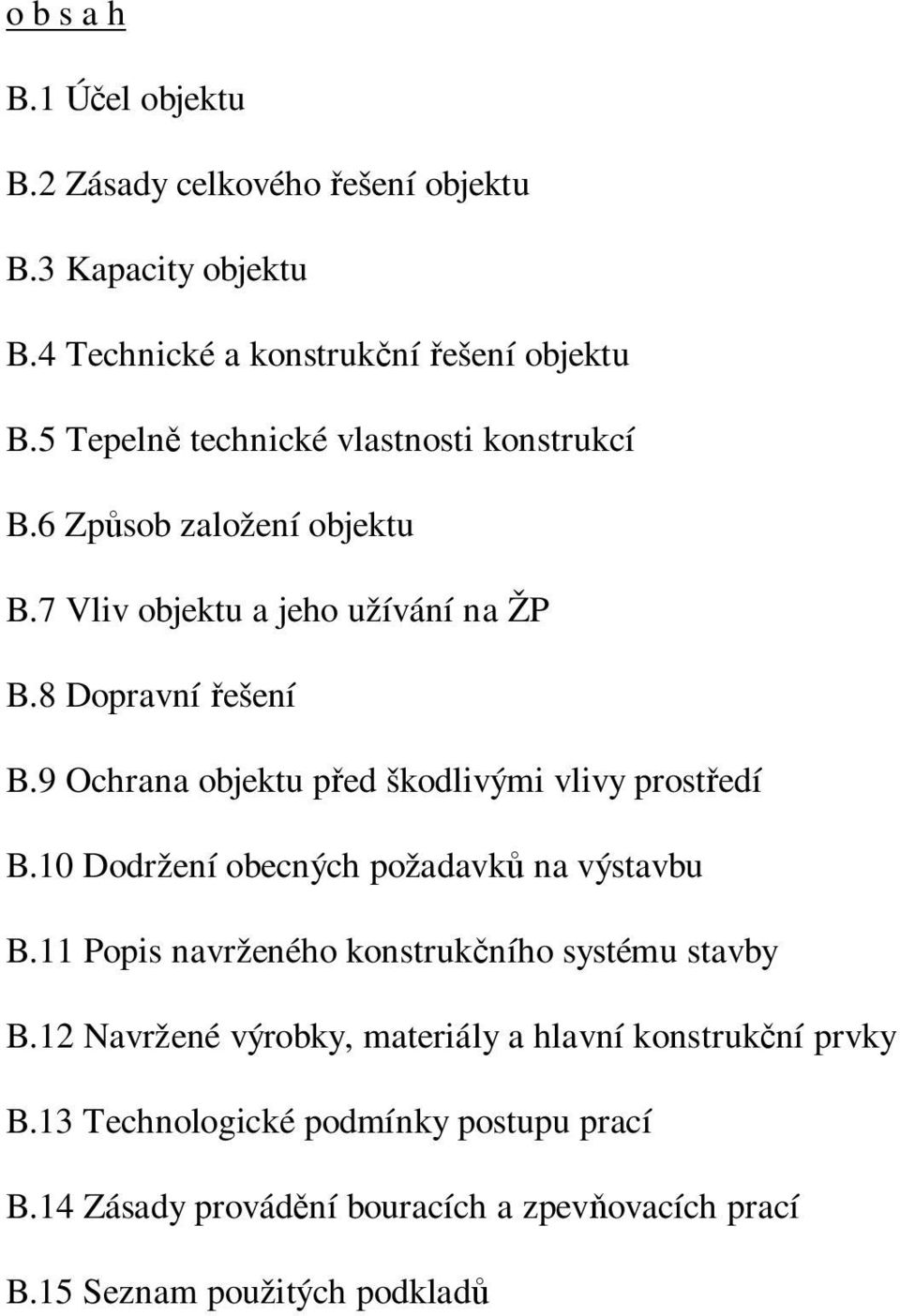 9 Ochrana objektu p ed škodlivými vlivy prost edí B.10 Dodržení obecných požadavk na výstavbu B.