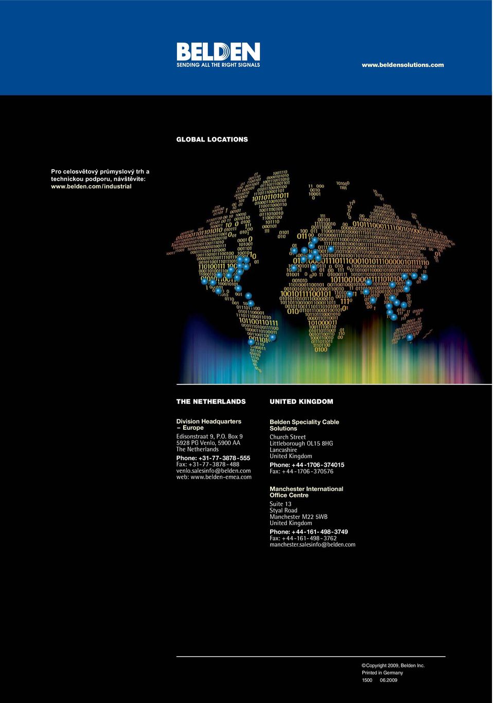 com Belden Speciality Cable Solutions Church Street Littleborough OL15 8HG Lancashire United Kingdom Phone: +44-1706-374015 Fax: +44-1706 -370576 Manchester International Office
