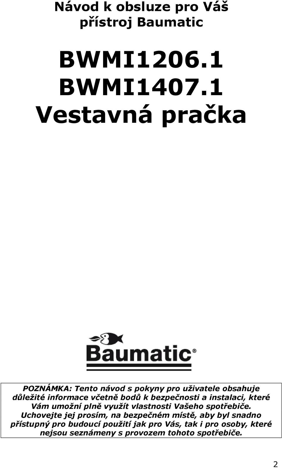 bezpečnosti a instalaci, které Vám umožní plně využít vlastnosti Vašeho spotřebiče.