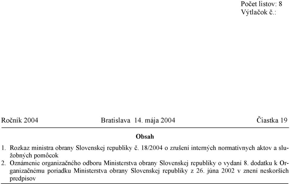 18/2004 o zrušení interných normatívnych aktov a služobných pomôcok 2.