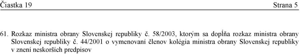 58/2003, ktorým sa dopĺňa rozkaz ministra obrany