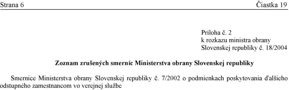 18/2004 Zoznam zrušených smerníc Ministerstva obrany Slovenskej republiky