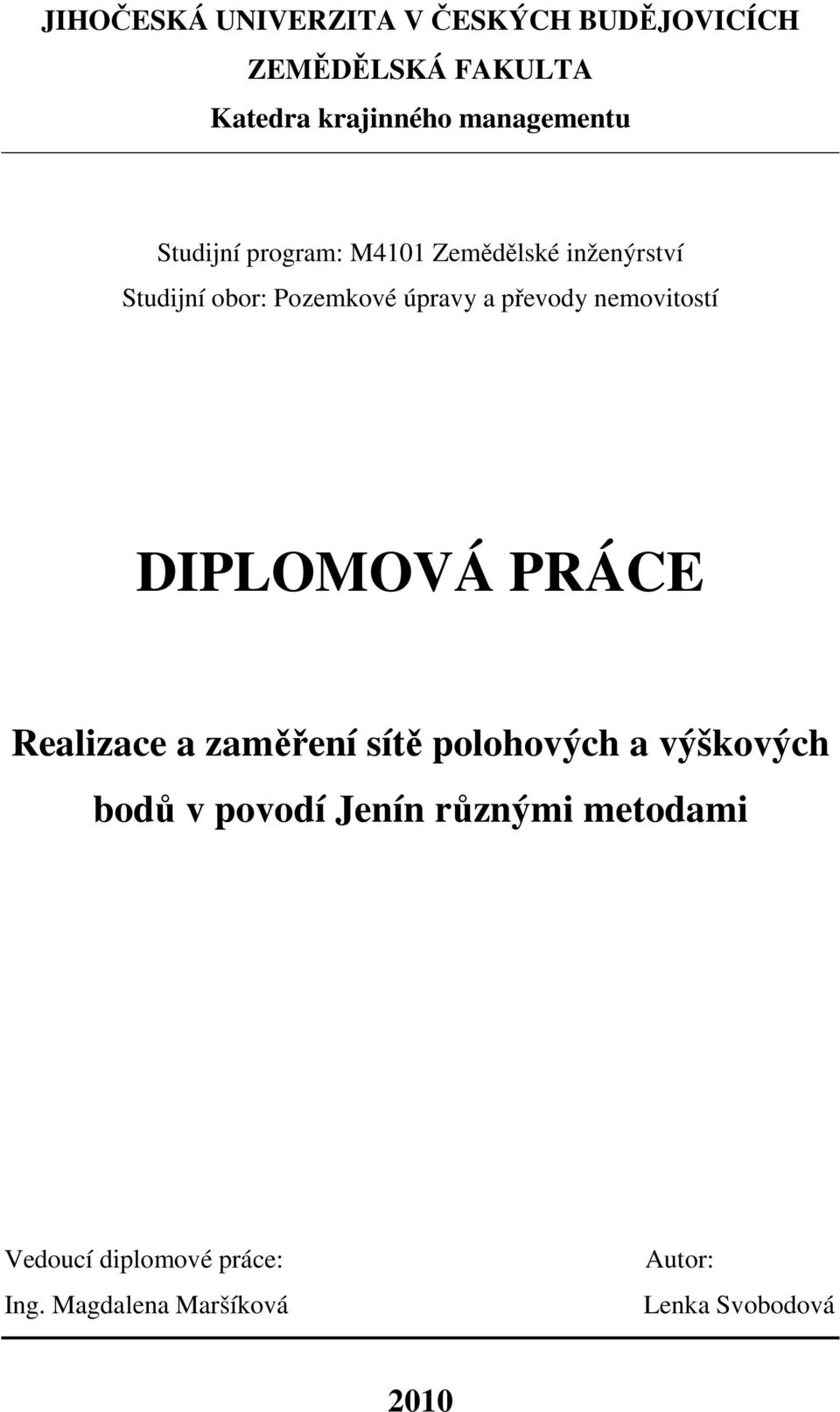 nemovitostí DIPLOMOVÁ PRÁCE Realizace a zaměření sítě polohových a výškových bodů v povodí