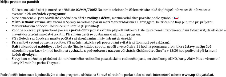 Ke zřícenině Kaja je nutné při průjezdu Merkersdorfem odbočit u hostince Zur Forelle (U pstruha)! - Vhodné oblečení přizpůsobené počasí a pevná obuv jsou v každém případě nutností.