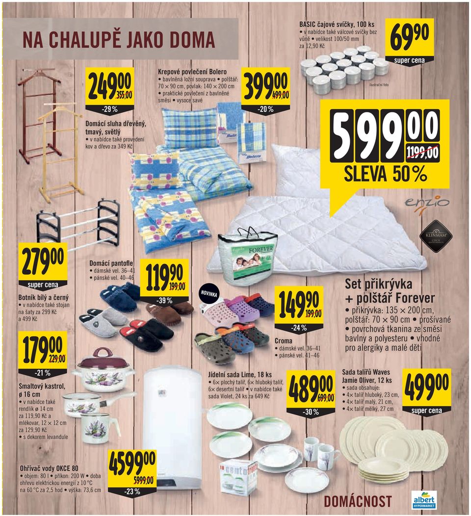 5 50 % 99 0 0 1199,00 r KLINMAM CZECH QUILTED PRODUCTS 279 00 super cena Botník bílý a černý v nabídce také stojan na šaty za 299 a 499 179 00-21 % 229,00 Smaltový kastrol, ø 16 cm v nabídce také