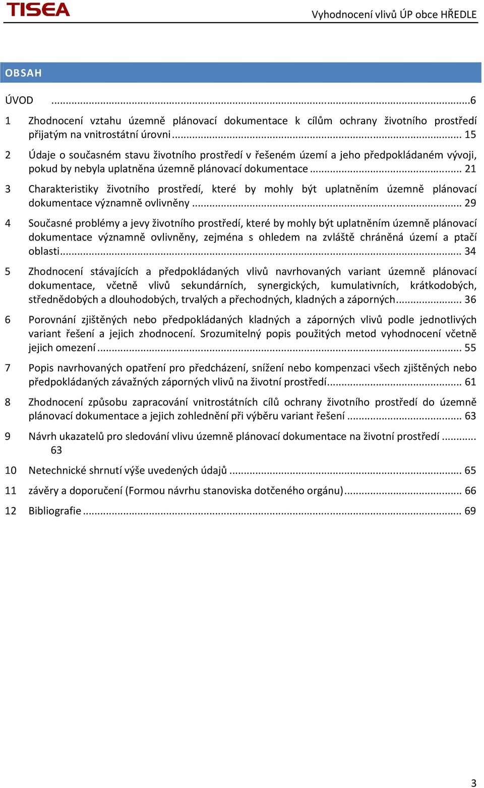 .. 21 3 Charakteristiky životního prostředí, které by mohly být uplatněním územně plánovací dokumentace významně ovlivněny.