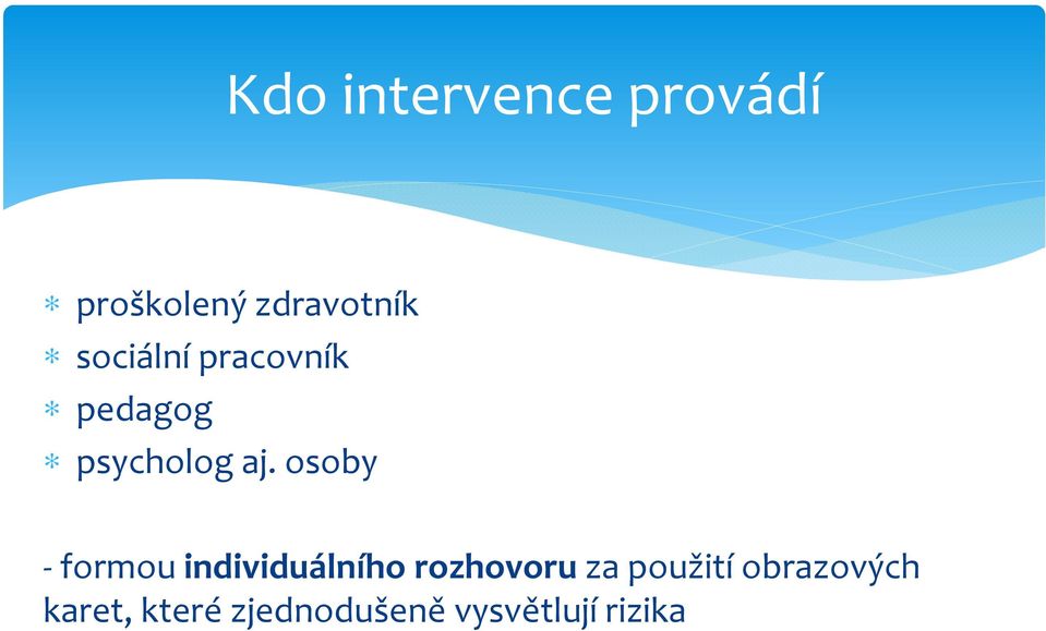 osoby -formou individuálního rozhovoru za