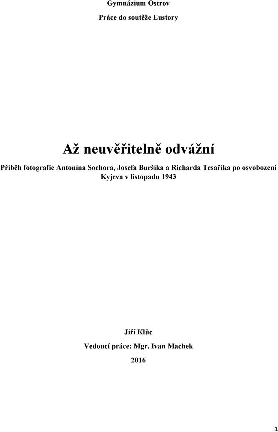 Sochora, Josefa Buršíka a Richarda Tesaříka po