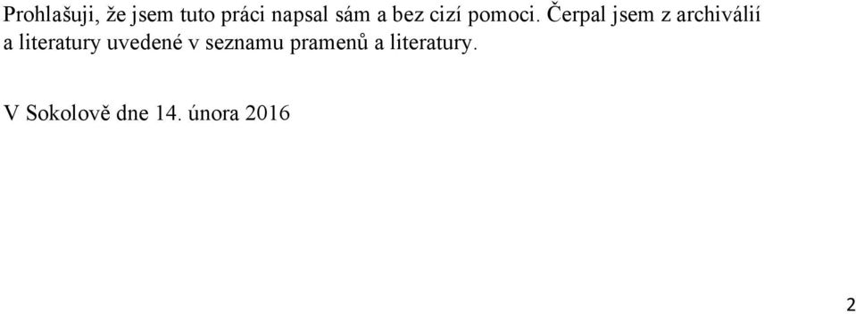 Čerpal jsem z archiválií a literatury