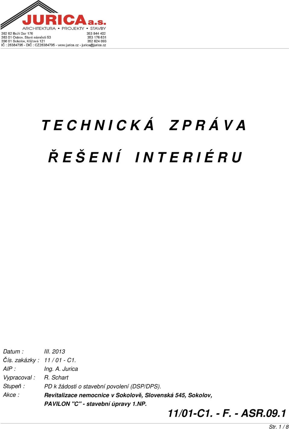 Schart Stupeň : PD k žádosti o stavební povolení (DSP/DPS).