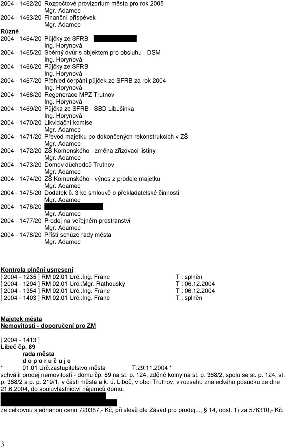 Horynová 2004-1469/20 Půjčka ze SFRB - SBD Libušinka Ing.