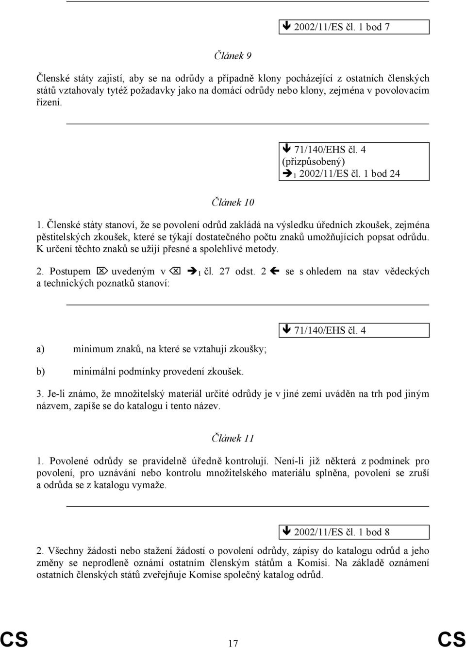 řízení. 71/140/EHS čl. 4 1  1 bod 24 Článek 10 1.