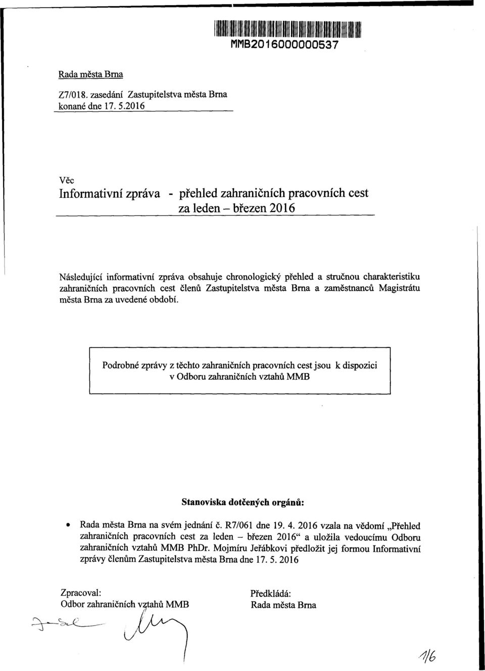 pracovních cest členů Zastupitelstva města Bma a zaměstnanců Magistrátu města Bma za uvedené období.