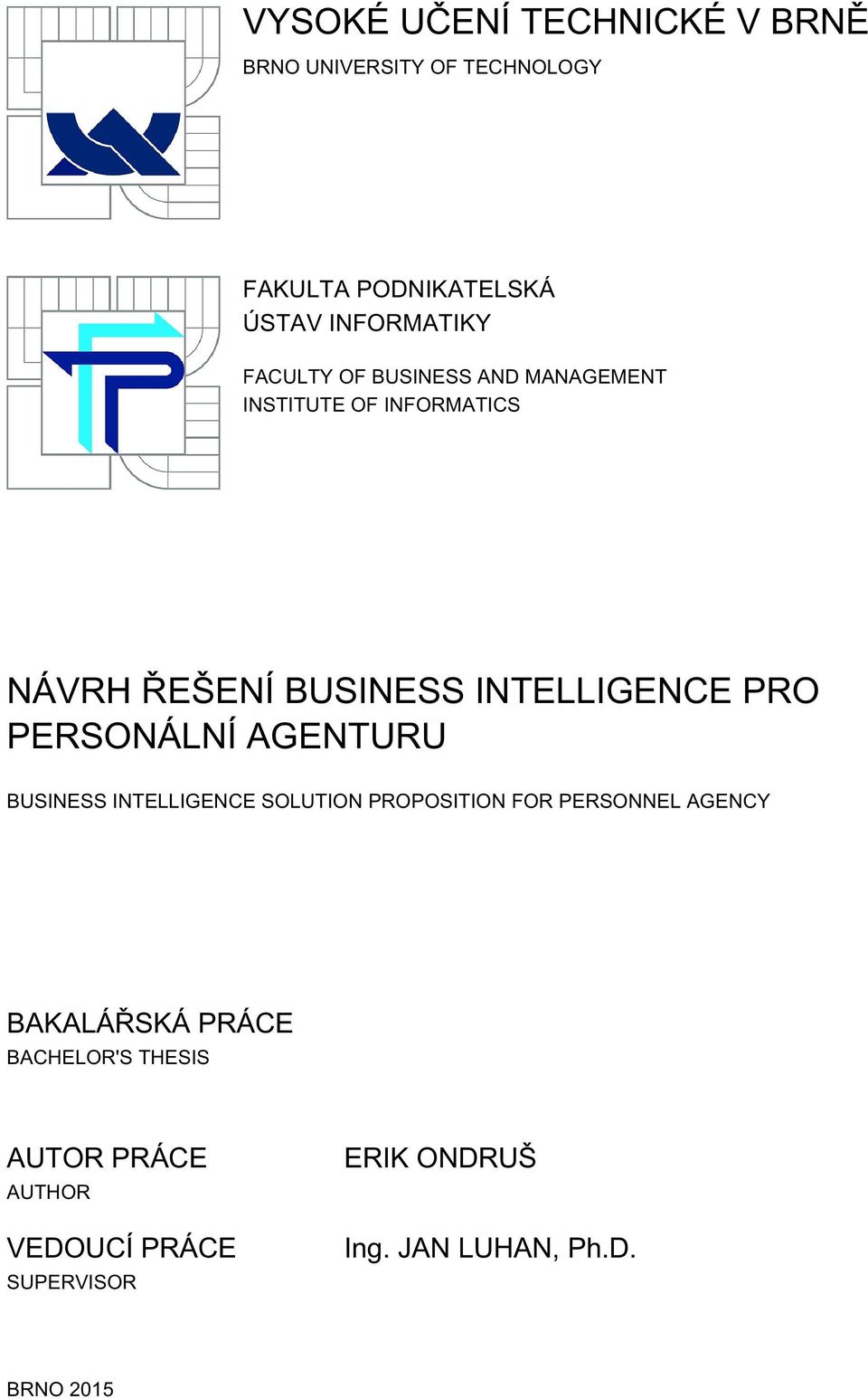 PERSONÁLNÍ AGENTURU BUSINESS INTELLIGENCE SOLUTION PROPOSITION FOR PERSONNEL AGENCY BAKALÁŘSKÁ PRÁCE