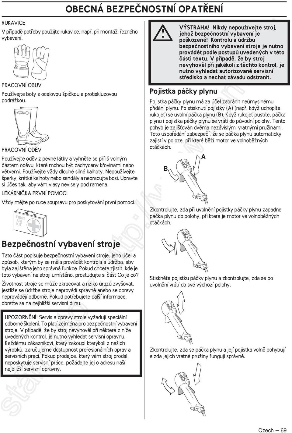 NepouÏívejte perky, krátké kalhoty nebo sandály a nepracujte bosi. Upravte si úães tak, aby vám vlasy nevisely pod ramena.