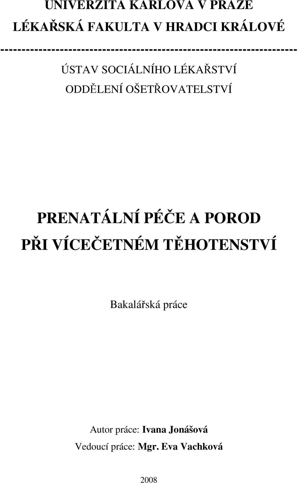 SOCIÁLNÍHO LÉKAŘSTVÍ ODDĚLENÍ OŠETŘOVATELSTVÍ PRENATÁLNÍ PÉČE A POROD PŘI