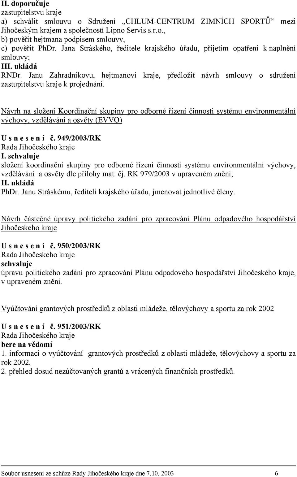 Návrh na složení Koordinační skupiny pro odborné řízení činnosti systému environmentální výchovy, vzdělávání a osvěty (EVVO) U s n e s e n í č.