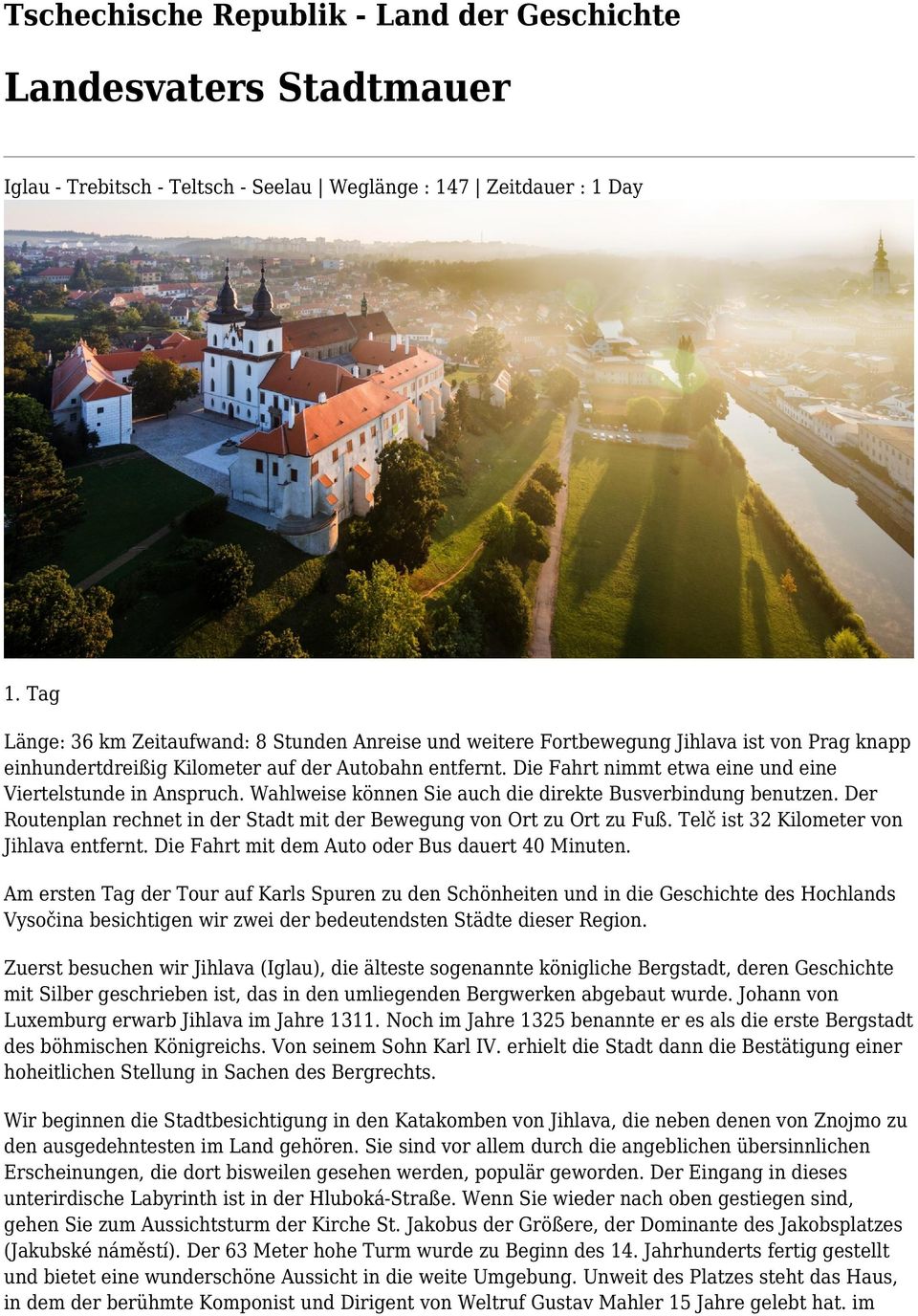 Die Fahrt nimmt etwa eine und eine Viertelstunde in Anspruch. Wahlweise können Sie auch die direkte Busverbindung benutzen. Der Routenplan rechnet in der Stadt mit der Bewegung von Ort zu Ort zu Fuß.