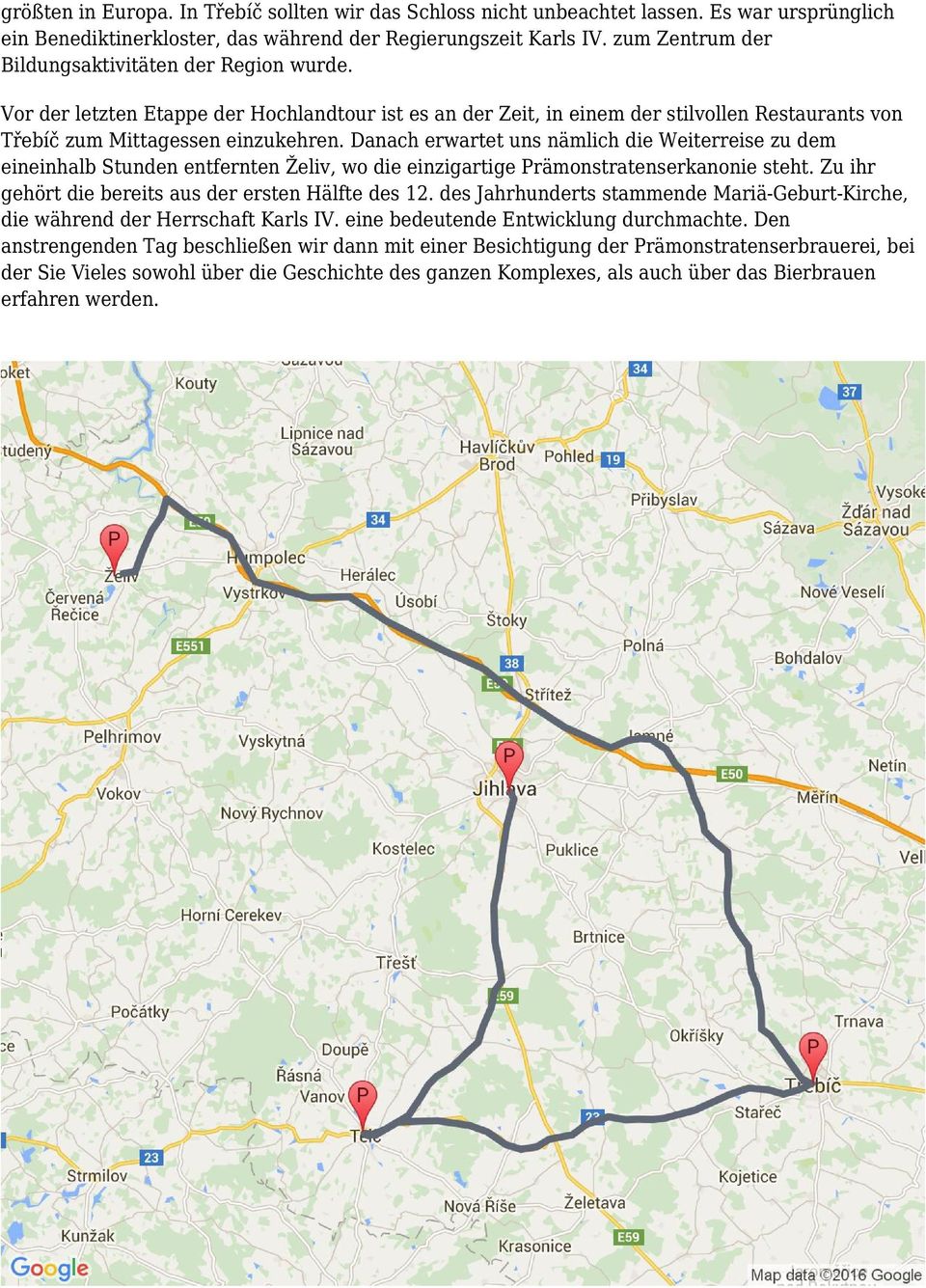 Danach erwartet uns nämlich die Weiterreise zu dem eineinhalb Stunden entfernten Želiv, wo die einzigartige Prämonstratenserkanonie steht. Zu ihr gehört die bereits aus der ersten Hälfte des 12.